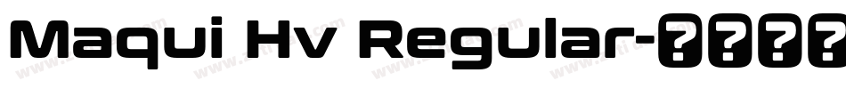 Maqui Hv Regular字体转换